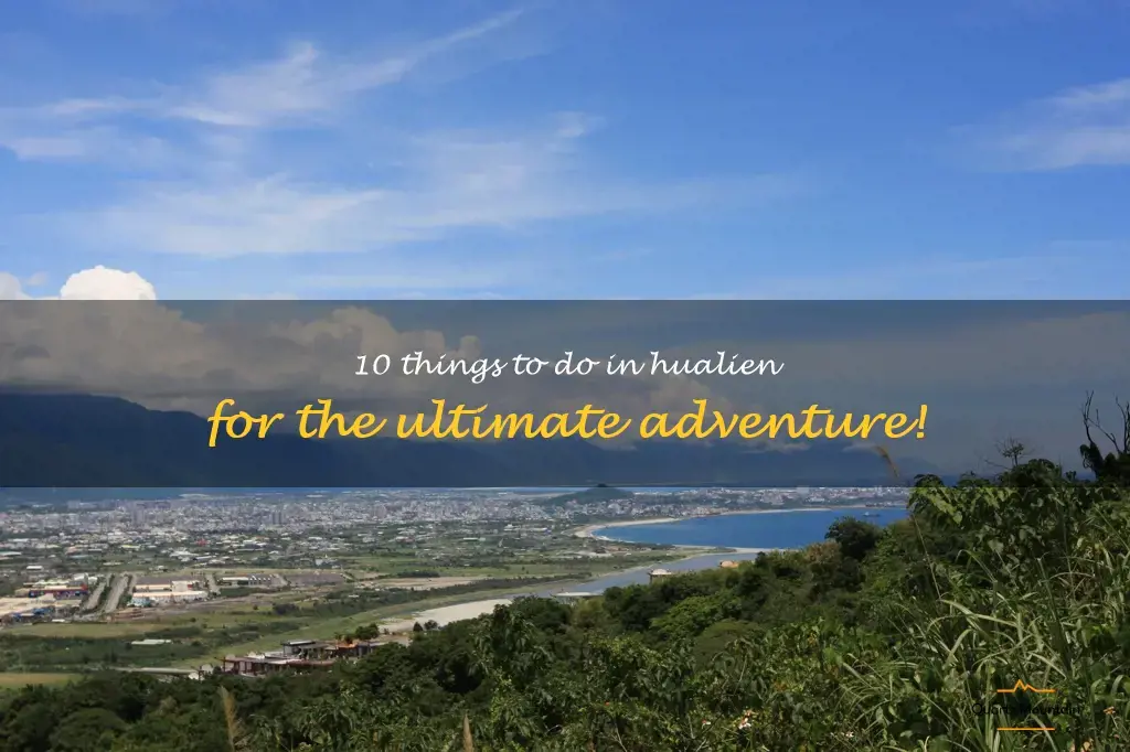 things to do in hualien