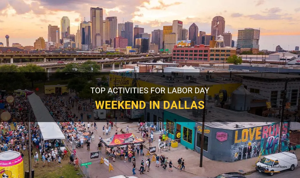 Top Activities For Labor Day Weekend In Dallas QuartzMountain