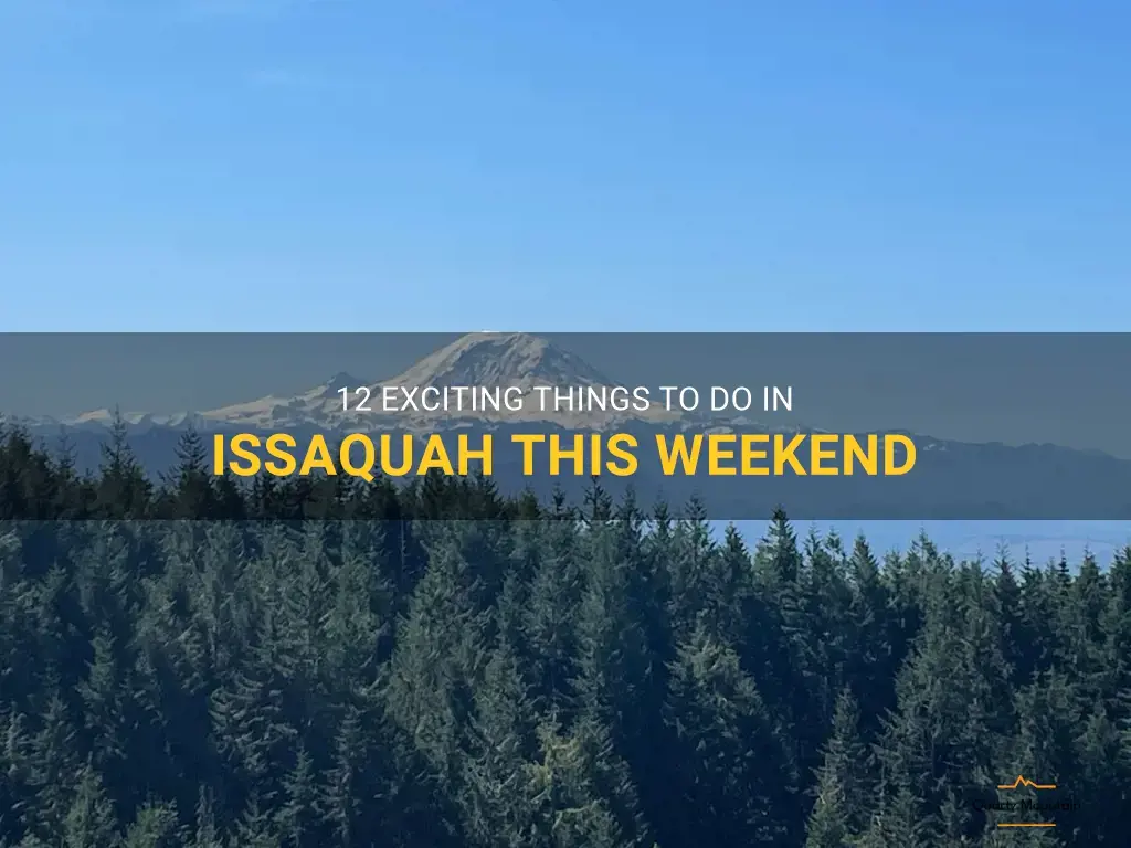 things to do in issaquah this weekend