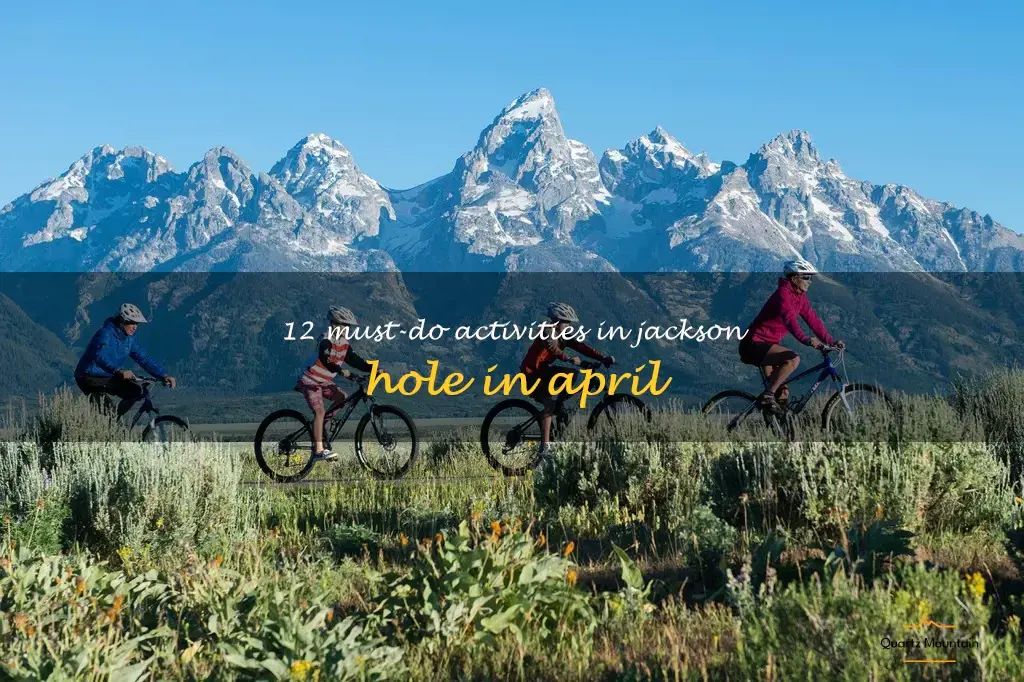 things to do in jackson hole in april