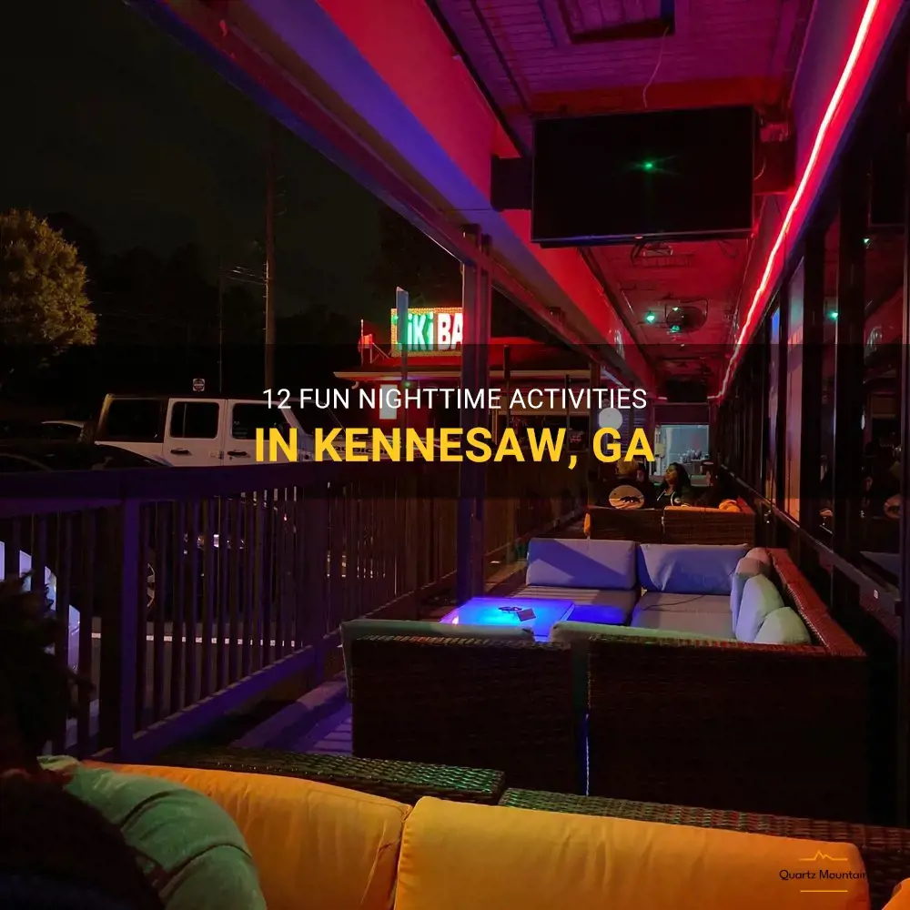 things to do in kennesaw ga at night