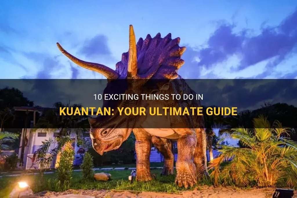 things to do in kuantan
