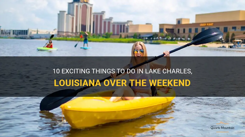things to do in lake charles louisiana over weekend