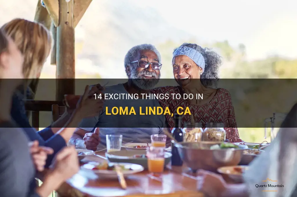 things to do in loma linda ca