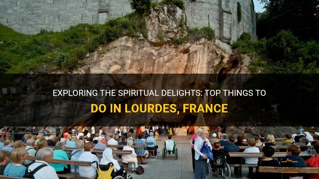 things to do in lourdes france