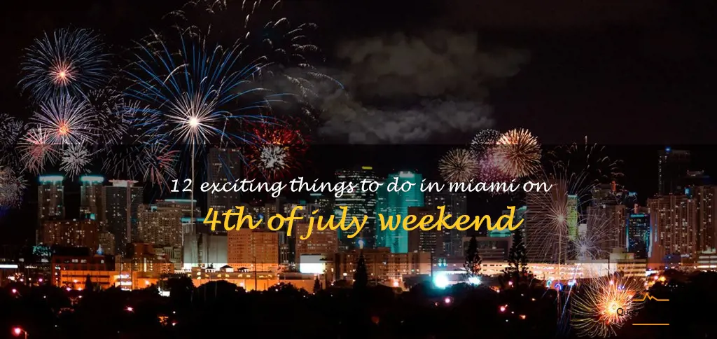 things to do in miami 4th of july weekend