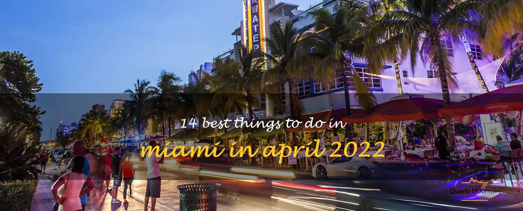 things to do in miami april 2022