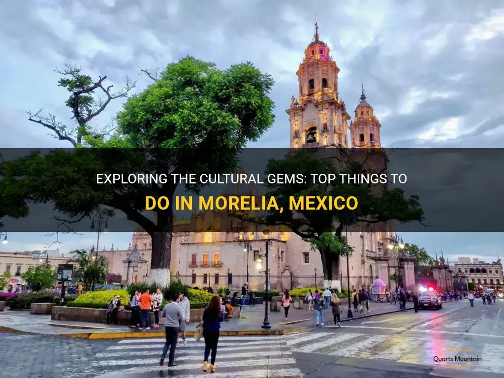 things to do in morelia mexico