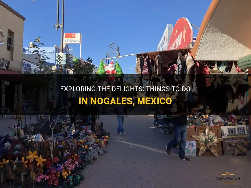 things to do in nogales mexico
