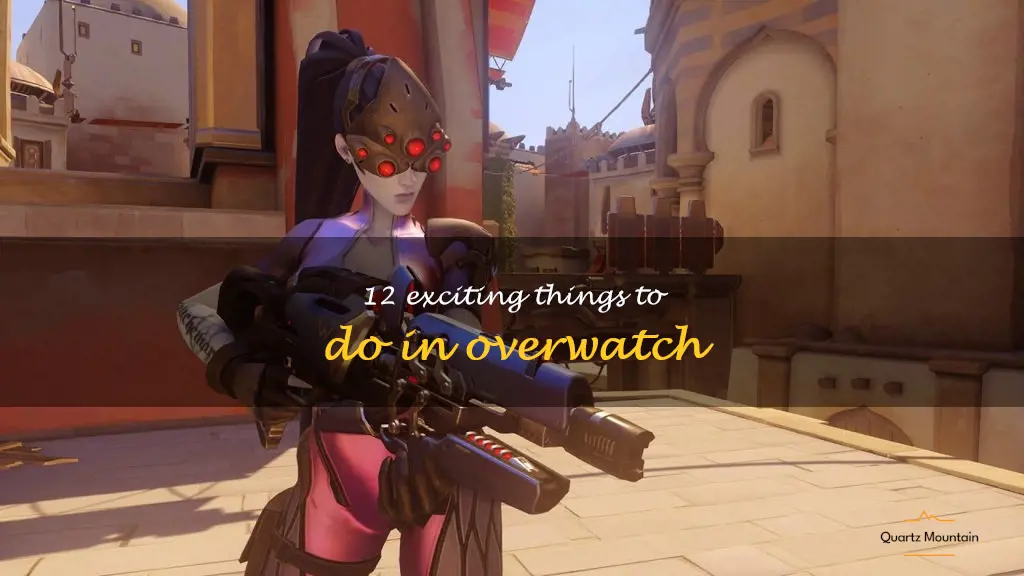 things to do in overwatch