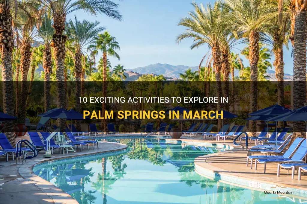 things to do in palm springs in march