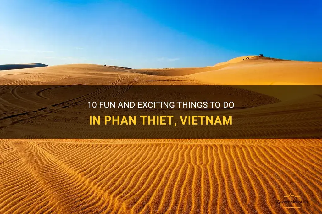 things to do in phan thiet