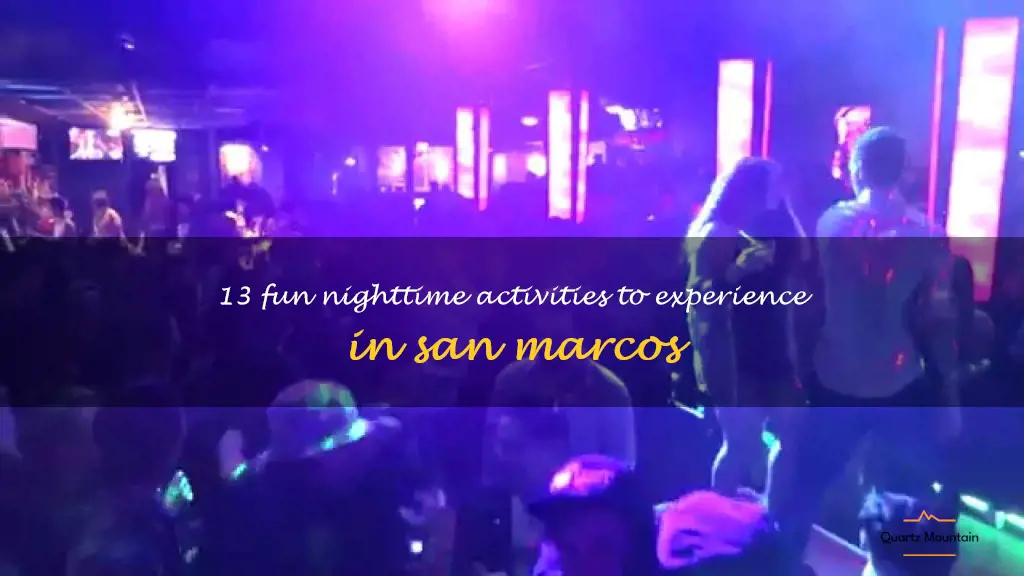 things to do in san marcos at night