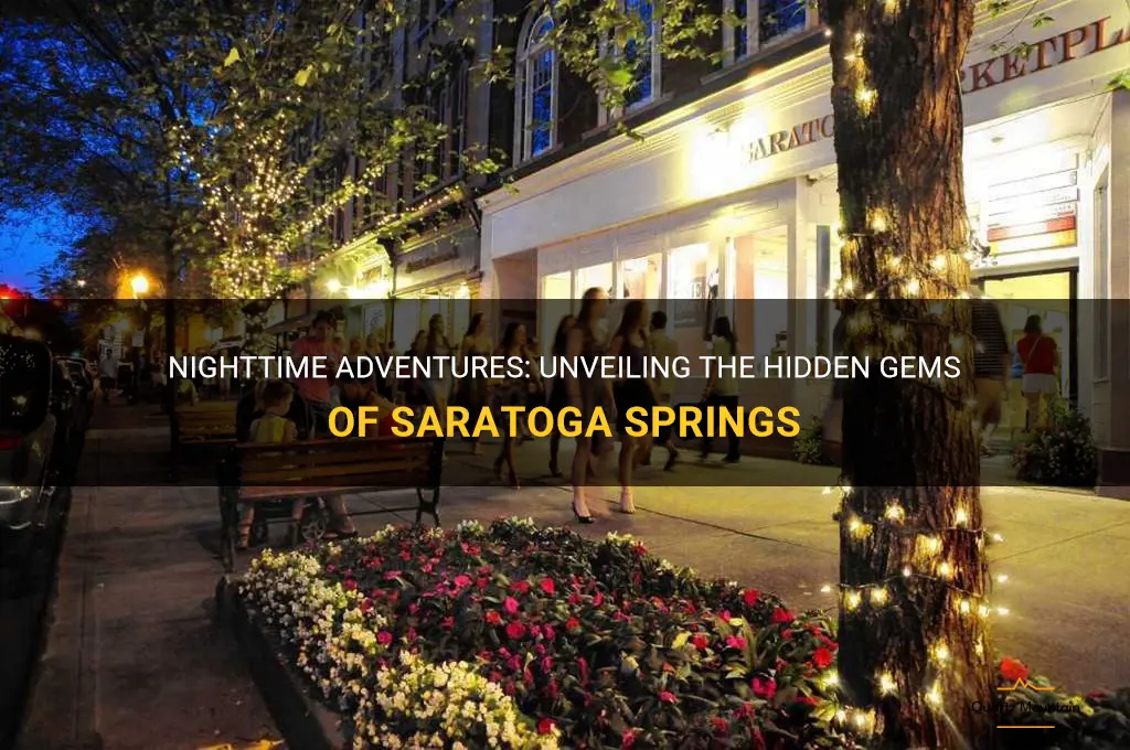 things to do in saratoga springs at night