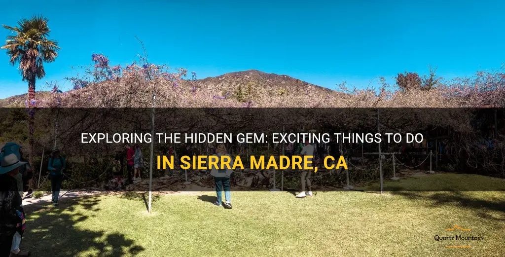 things to do in sierra madre ca