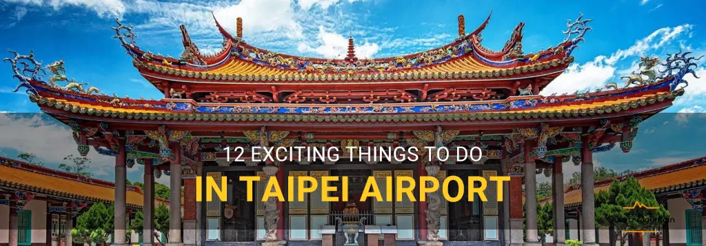 things to do in taipei airport