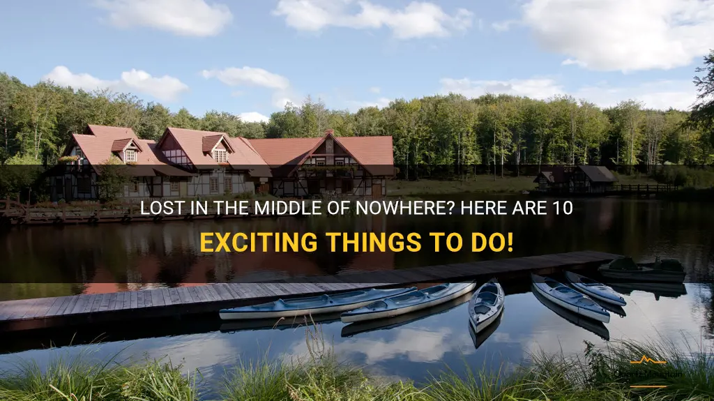 things to do in the middle of nowhere