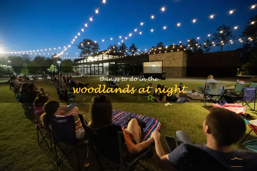 things to do in the woodlands at night