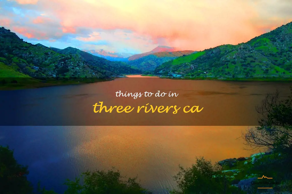 things to do in three rivers ca