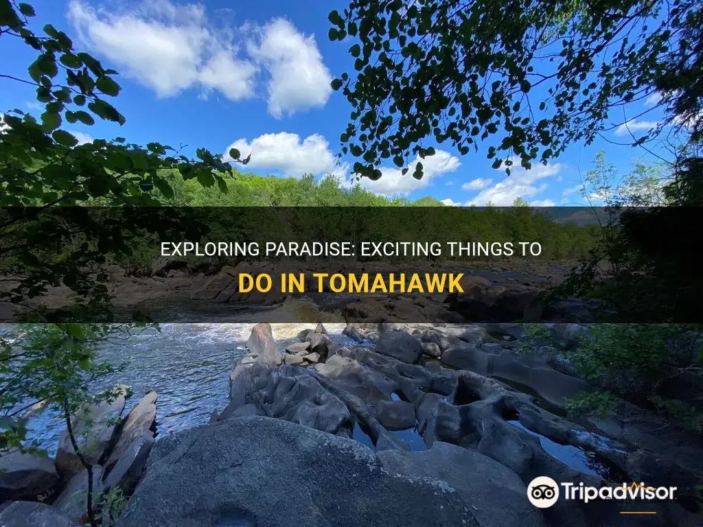 things to do in tomahawk