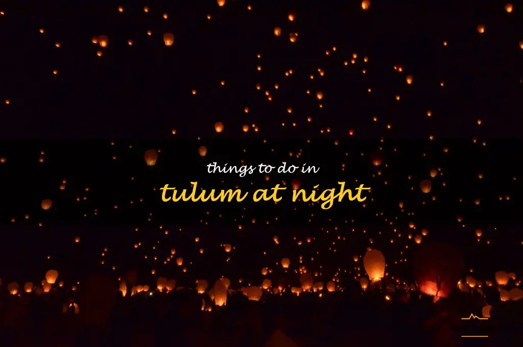 things to do in tulum at night
