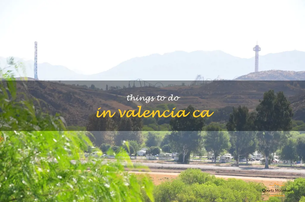 things to do in valencia ca
