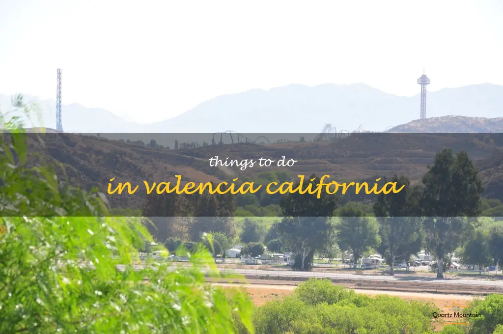 things to do in valencia california