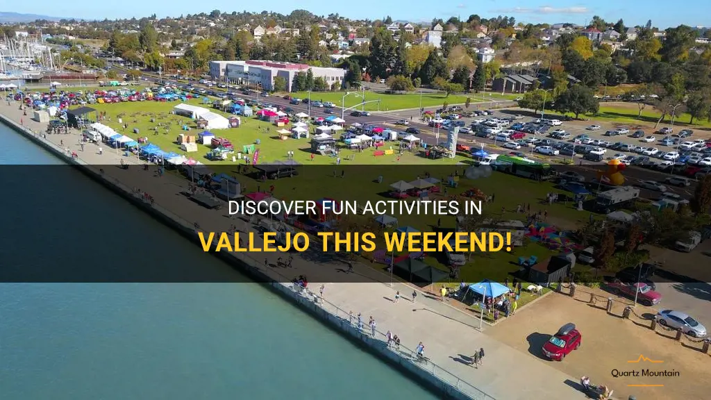 things to do in vallejo this weekend