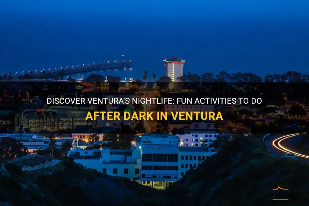 things to do in ventura at night