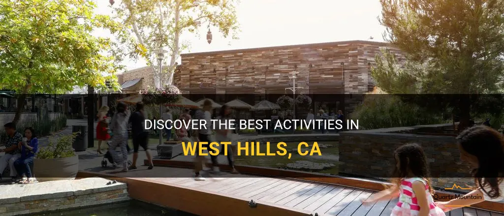 things to do in west hills ca