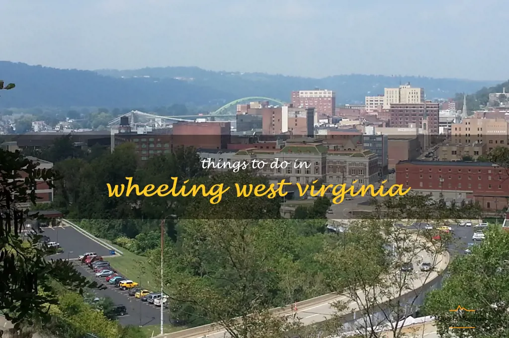 things to do in wheeling west virginia