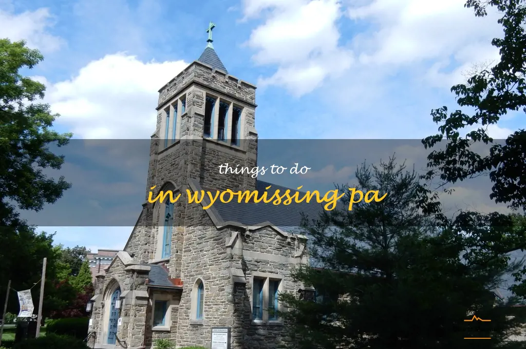 things to do in wyomissing pa