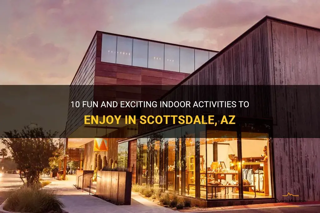 things to do indoors in scottsdale az