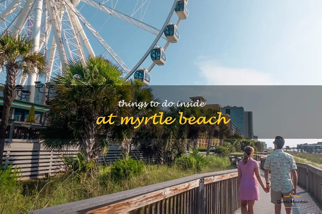 things to do inside at myrtle beach