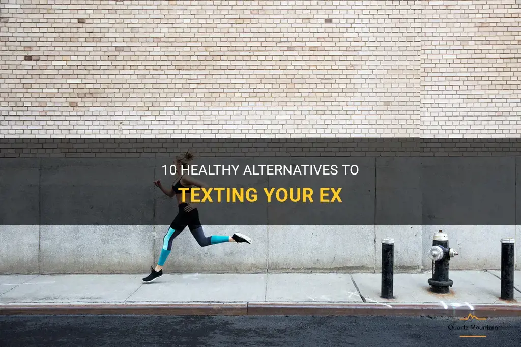 things to do instead of texting your ex