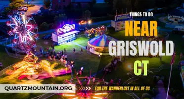 Exploring the Best Attractions and Activities Near Griswold, CT