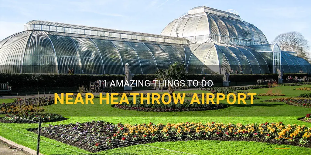 things to do near heathrow airport