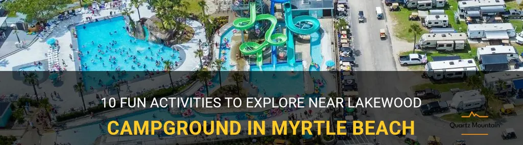 things to do near lakewood campground myrtle beach