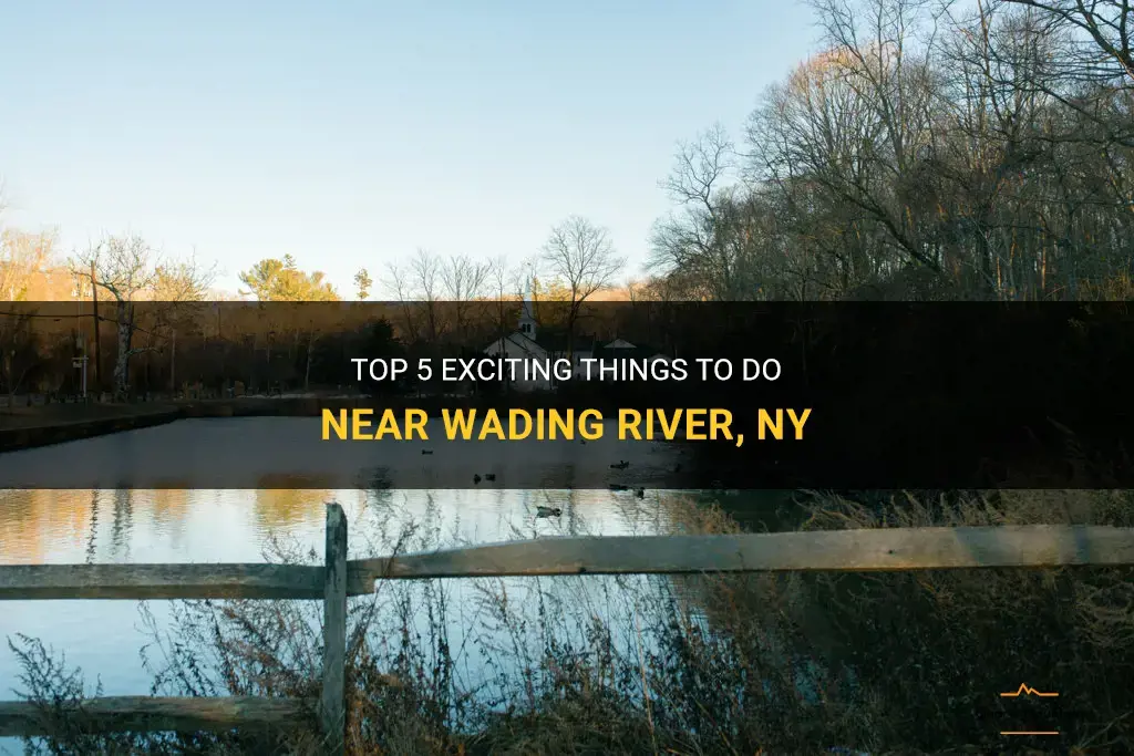 things to do near wading river ny