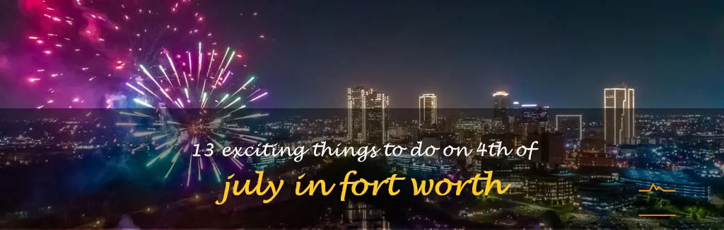 things to do on 4th of july in fort worth
