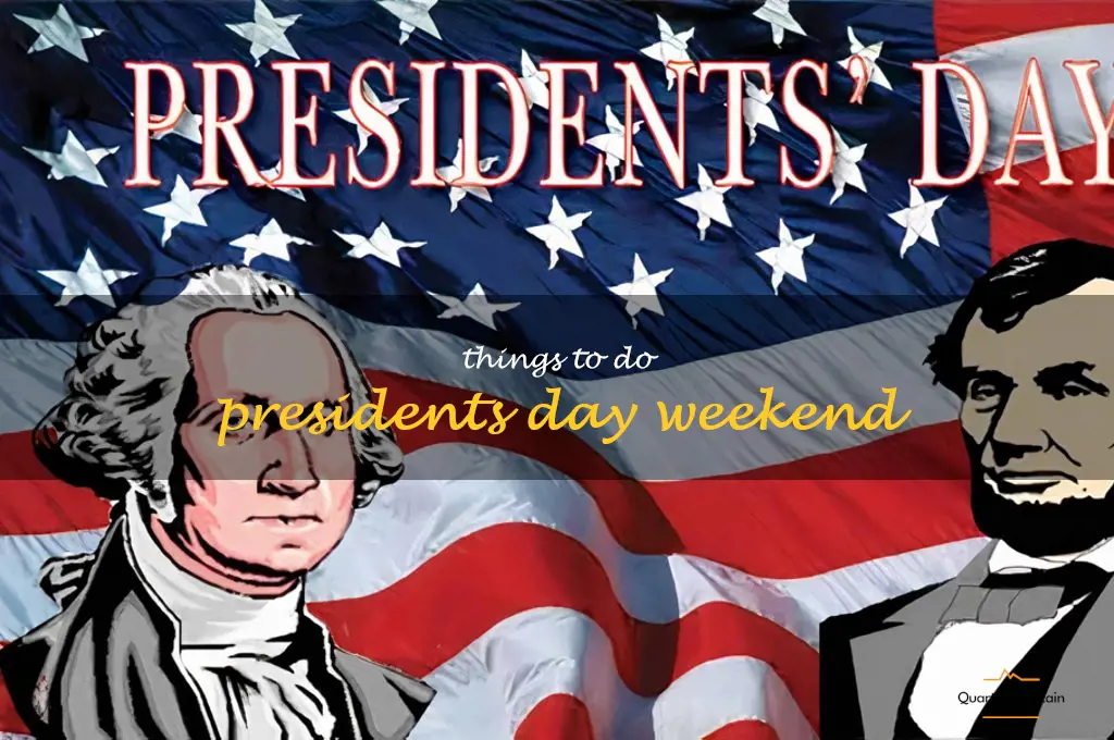 things to do presidents day weekend