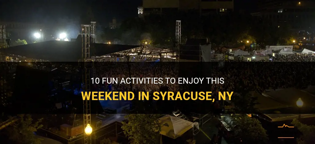 things to do this weekend in syracuse ny
