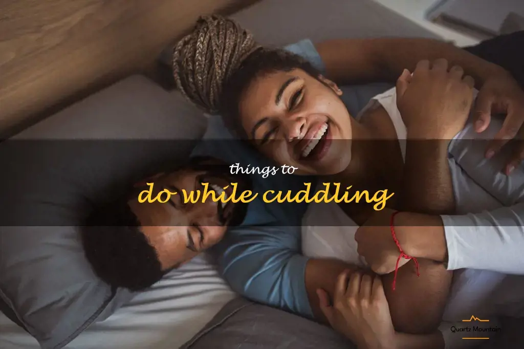 things to do while cuddling
