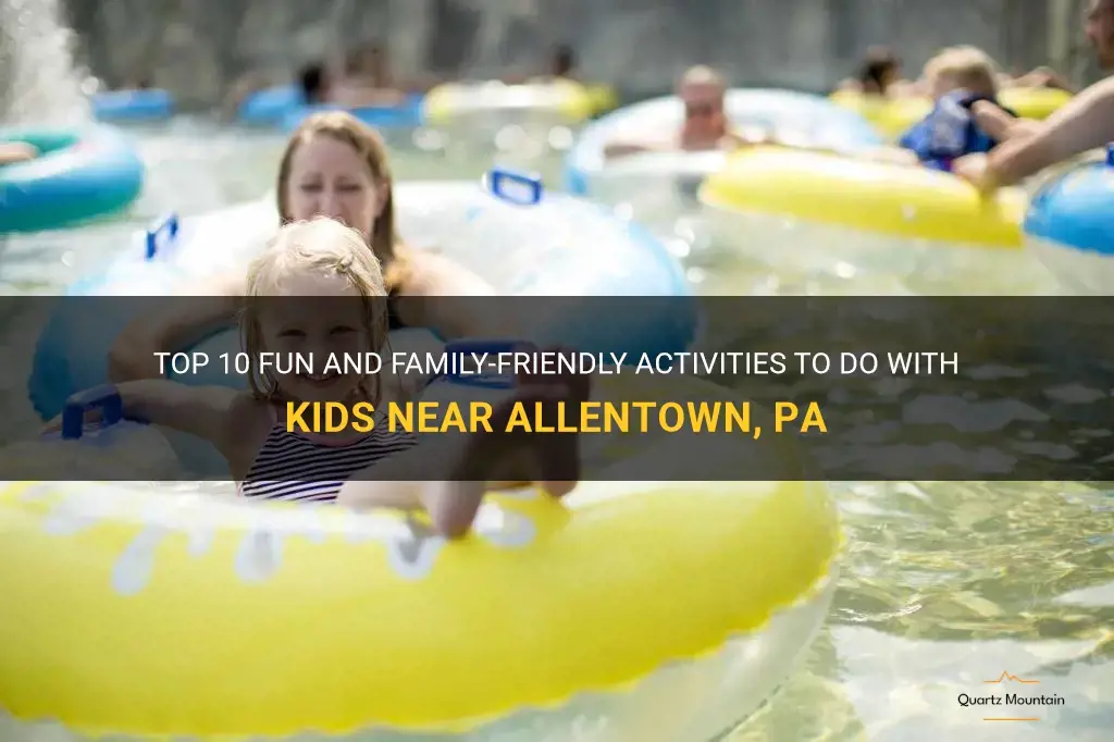 things to do with kids near allentown pa