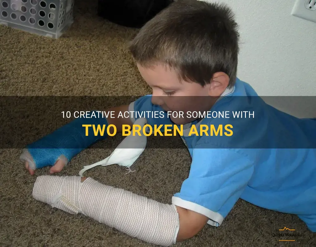 things to do with two broken arms