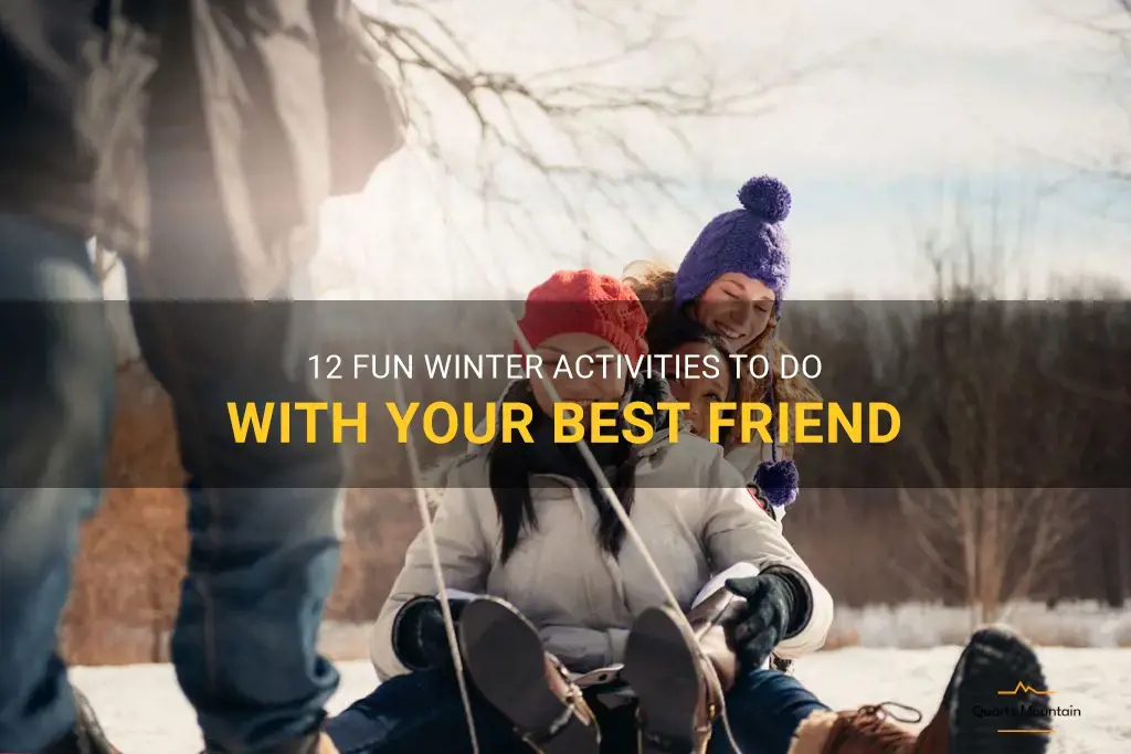 things to do with your best friend in the winter