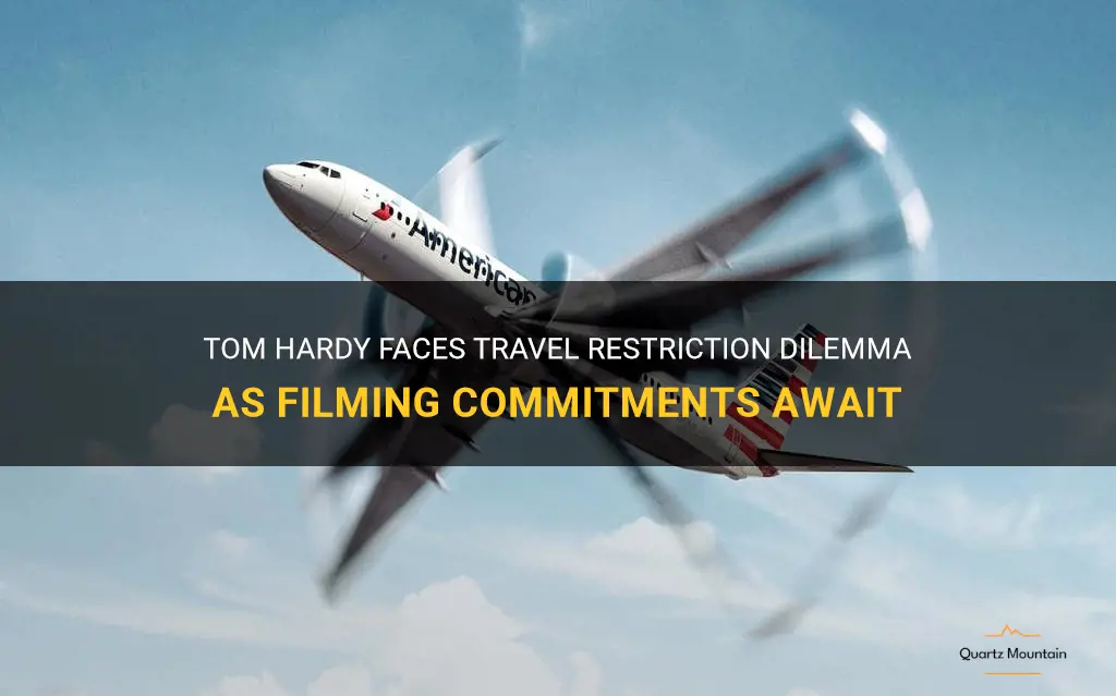 tom hardy travel restriction