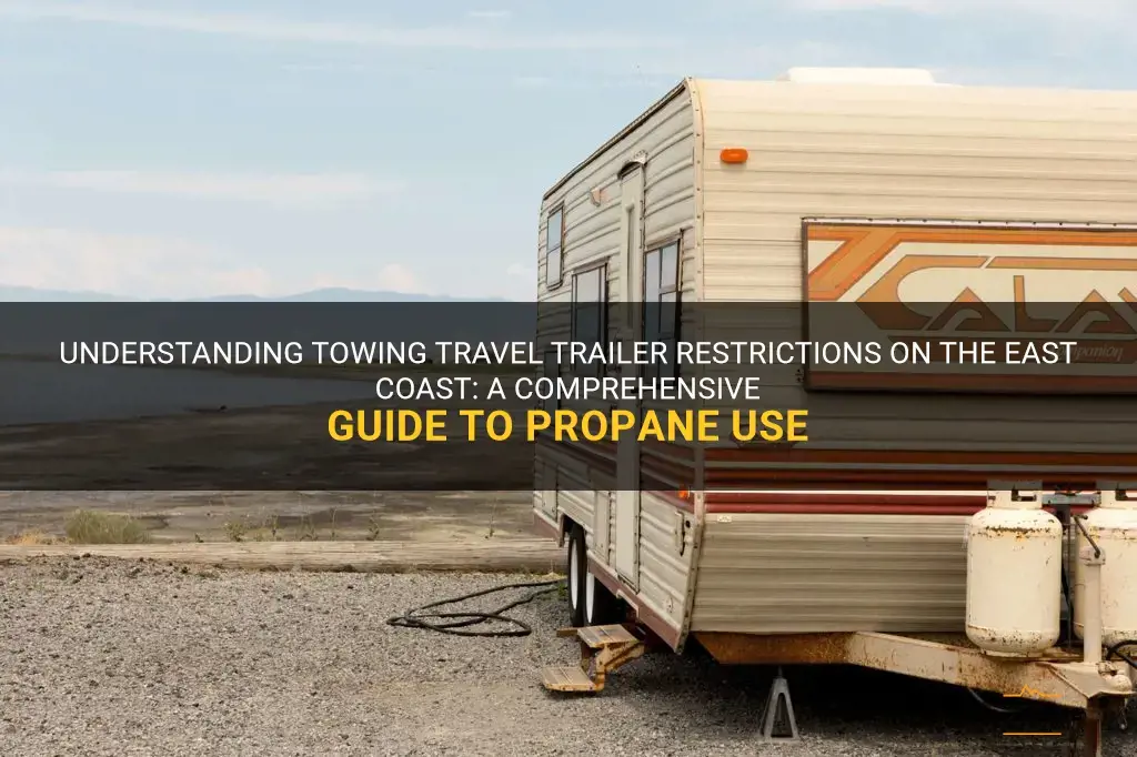 towing travel trailer restrictions on east coast for propane