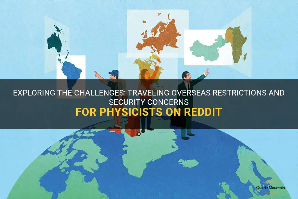 travel overseas restrictions for physicists reddit security