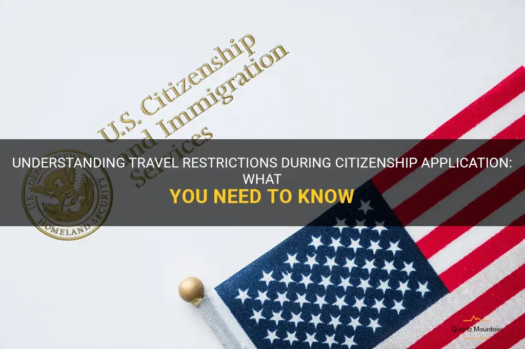 travel abroad during citizenship application